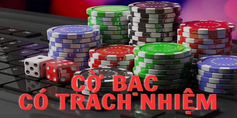 Cờ bạc có trách nhiệm hiểu sao cho đúng