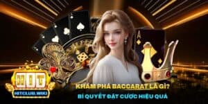 Khám Phá Baccarat Là Gì? Bí Quyết Đặt Cược Hiệu Quả