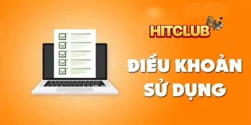 Một số điều khoản sử dụng nổi bật cần nắm bắt tại Hitclub
