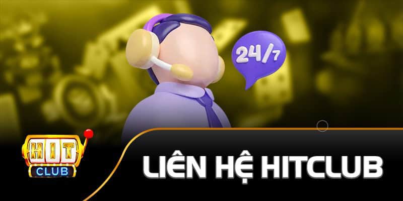 Những trường hợp cần thực hiện liên hệ Hitclub