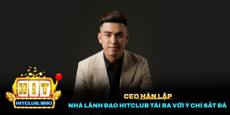 Tổng quan thông tin về CEO Hàn Lập
